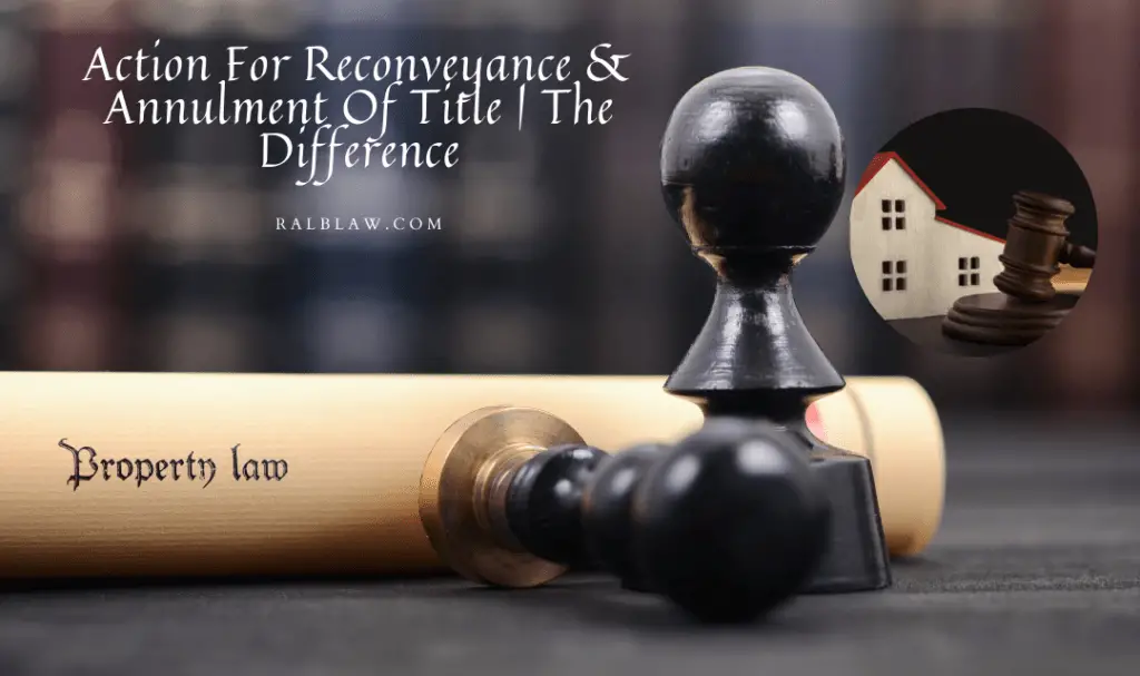 Action For Reconveyance & Annulment Of Title | The Difference