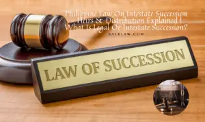 Read more about the article Inheritance Law Philippines – Heirs & Distribution Explained | What Is Legal Or Intestate Succession?