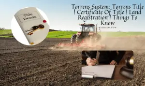 Read more about the article Torrens System: Torrens Title | Certificate Of Title | Land Registration | Things To Know
