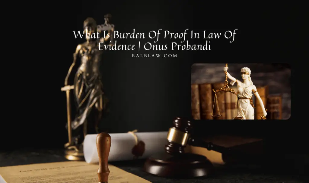 What Is Burden Of Proof In Law Of Evidence | Onus Probandi