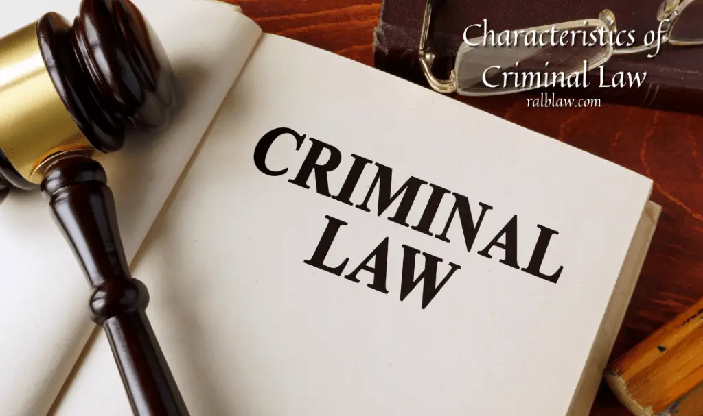 Characteristics Of Criminal Law | Things To Learn