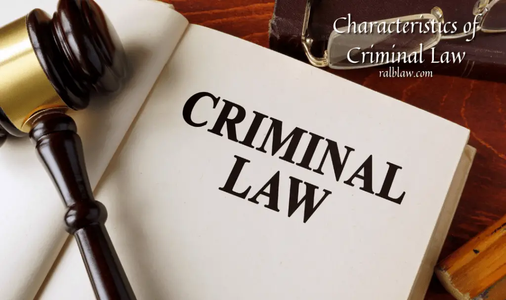 Characteristics Of Criminal Law Things To Learn Know About RALB Law