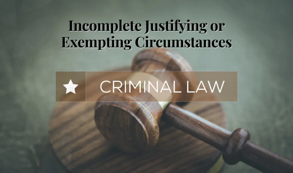 Incomplete Justifying or Exempting Circumstances | Significance