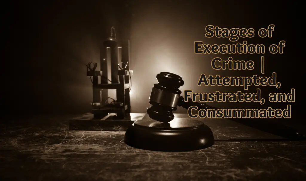 Stages of Execution of Crime | Attempted, Frustrated, and Consummated